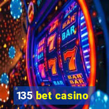 135 bet casino